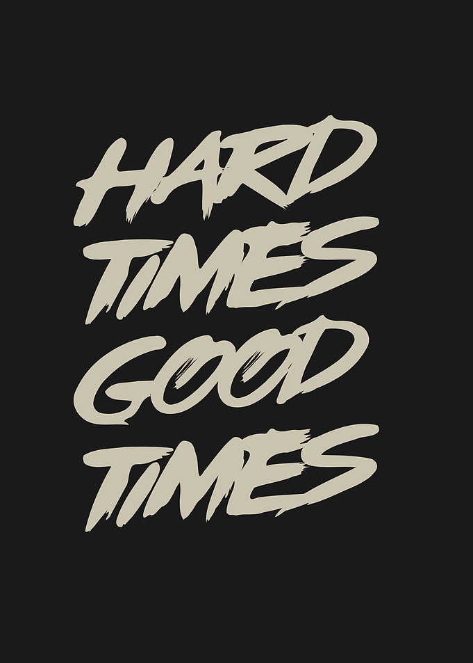 Hard Times Good Times Typography Art