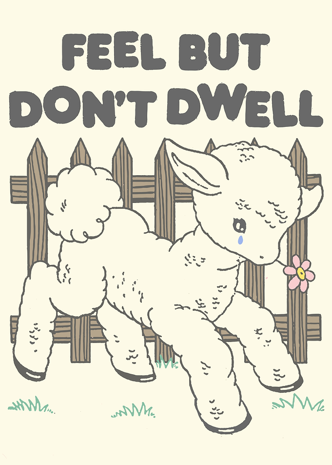 Feel But Don't Dwell