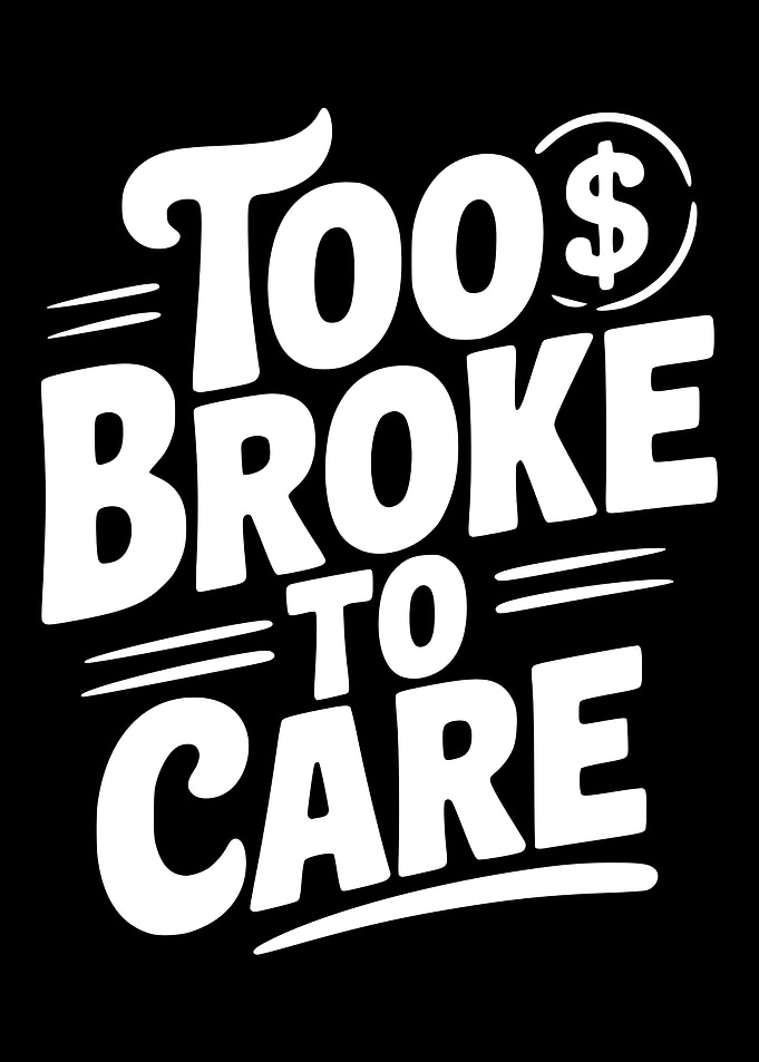 Too Broke to Care Text Art