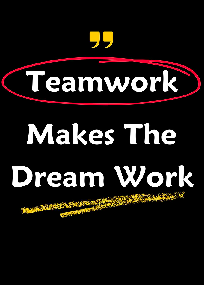 Teamwork Makes The Dream Work