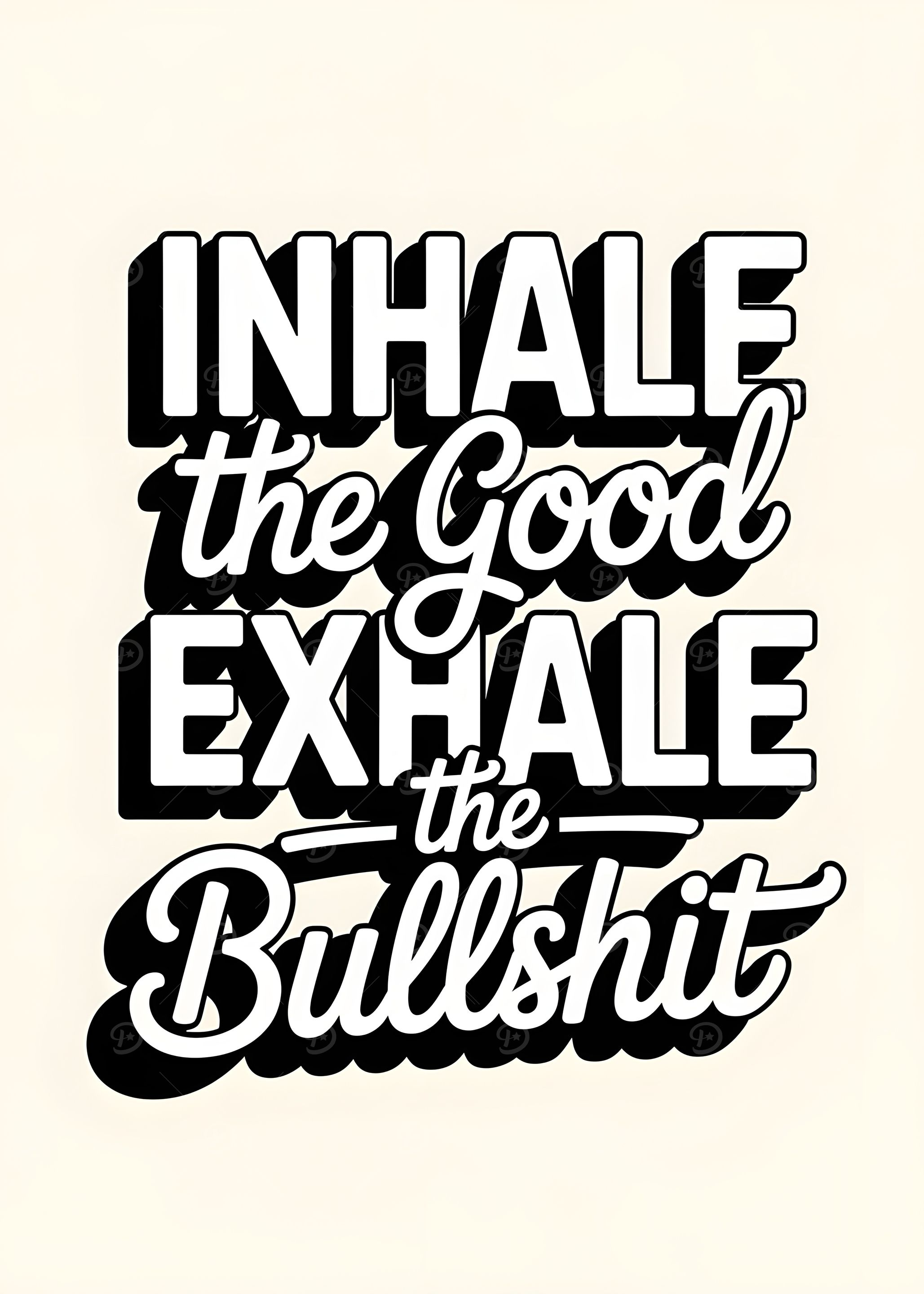 Inhale the Good, Exhale the Bullshit
