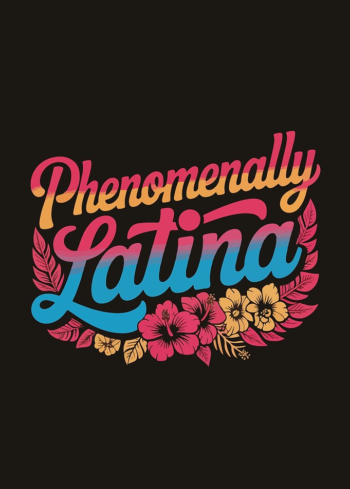 Phenomenally Latina Floral Text Art