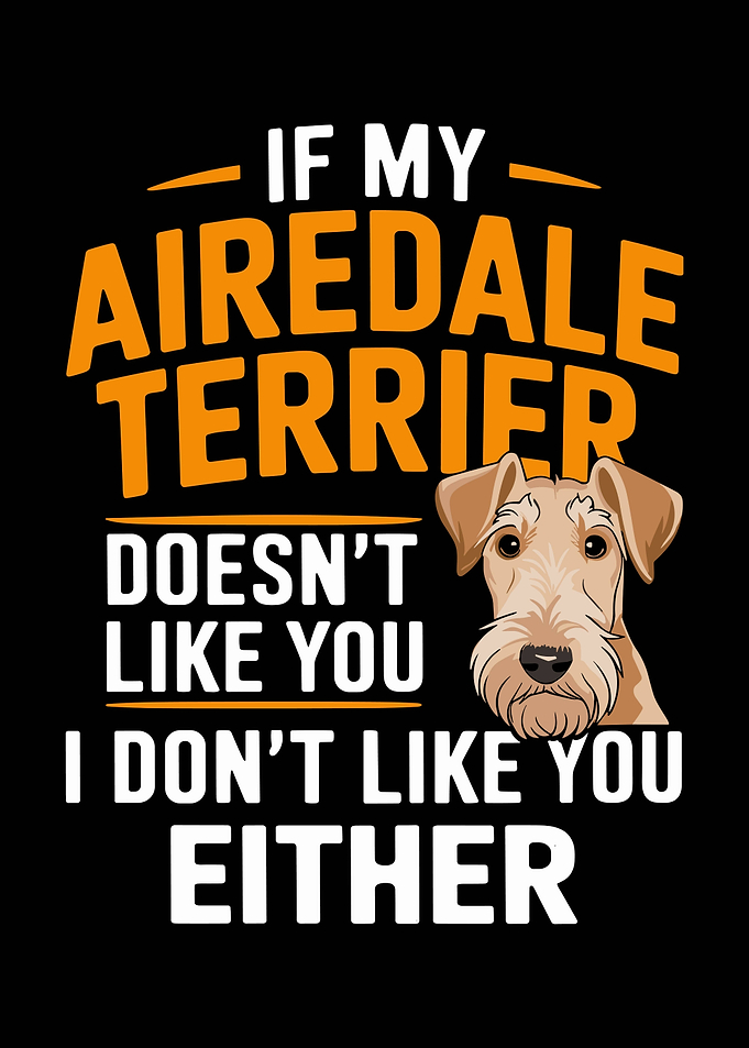 Airedale Terrier Funny Dog Lover