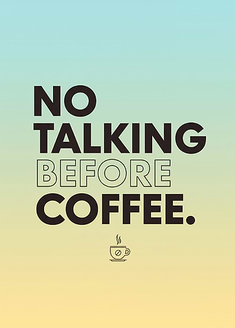 No Talking Before Coffee Quote Poster