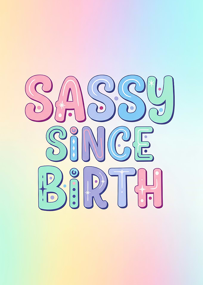 Sassy Since Birth - Pastel Typography Art