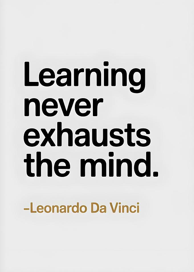 Learning never exhausts the mind quote