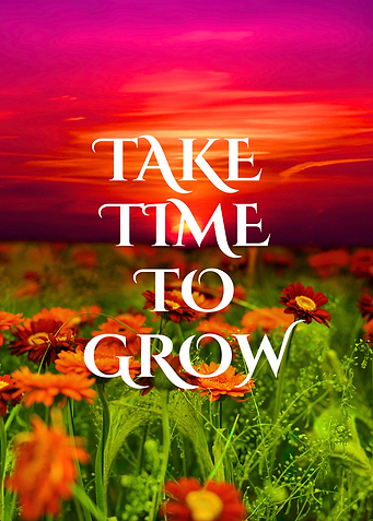 Take Time to Grow