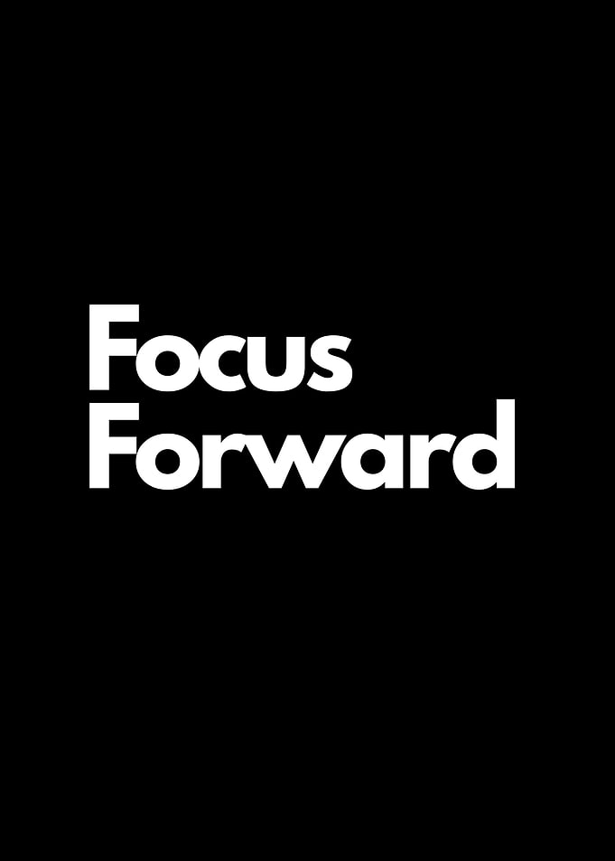 Focus Forward Text on Black Background motivational