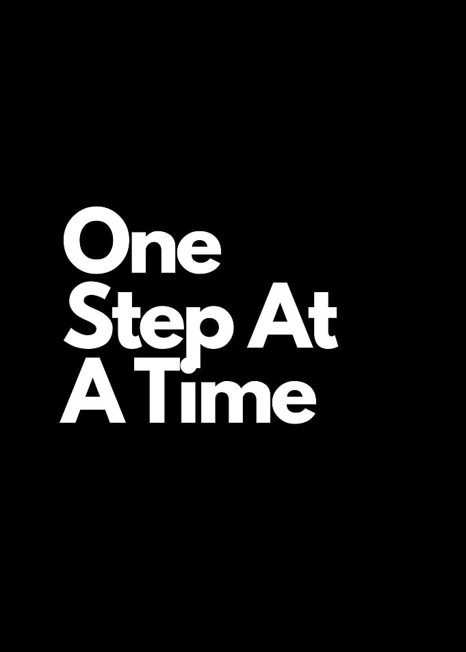 One Step At A Time Text Art motivational