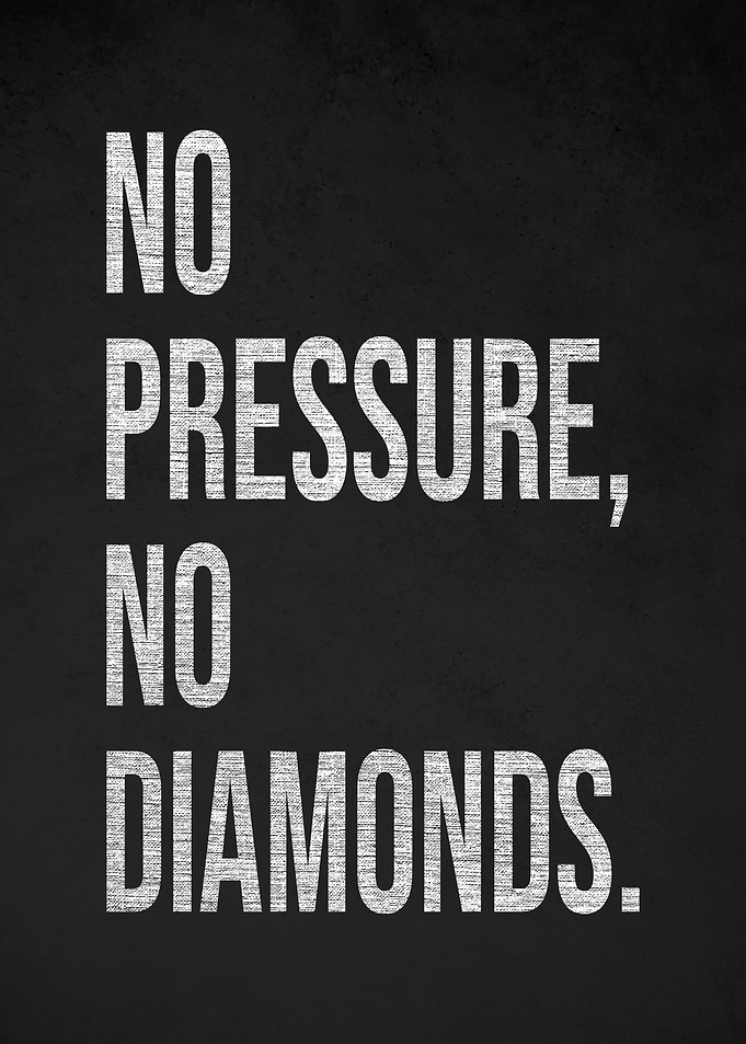No Pressure, No Diamonds Text Art