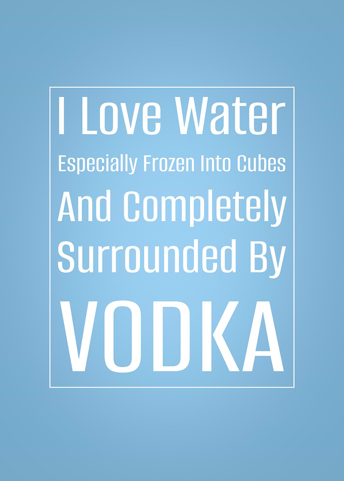 I Love Water Vodka funny Text Art