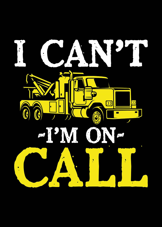 I Can't I'm On Call Tow Truck