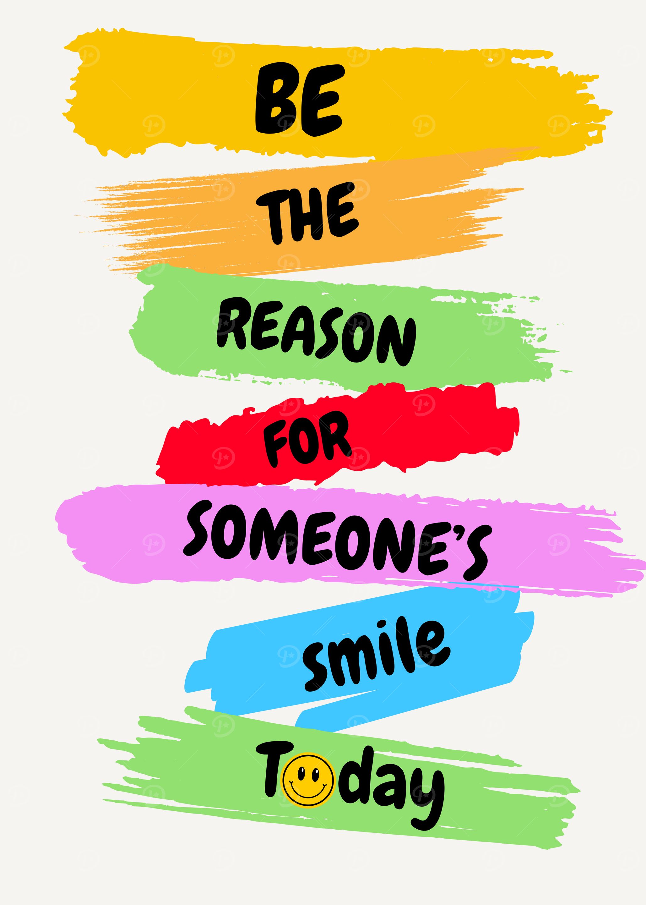 Be the Reason of Someone’s Smile Today – Inspirational Motivational Quote Wall Art