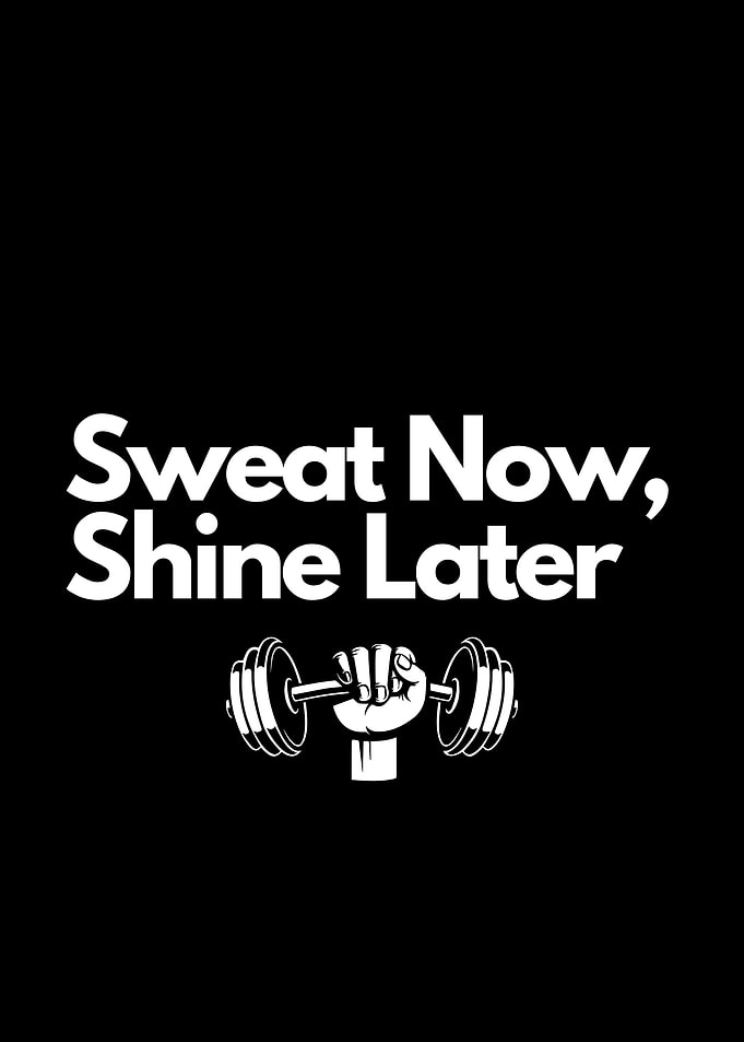 Sweat Now, Shine Later motivational quote