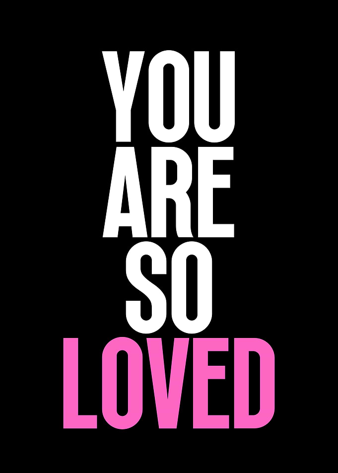 You Are So Loved