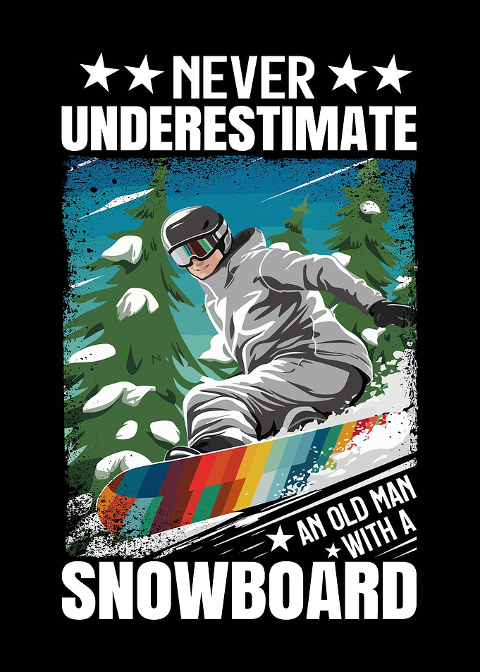 Never Underestimate Old Man Snowboard