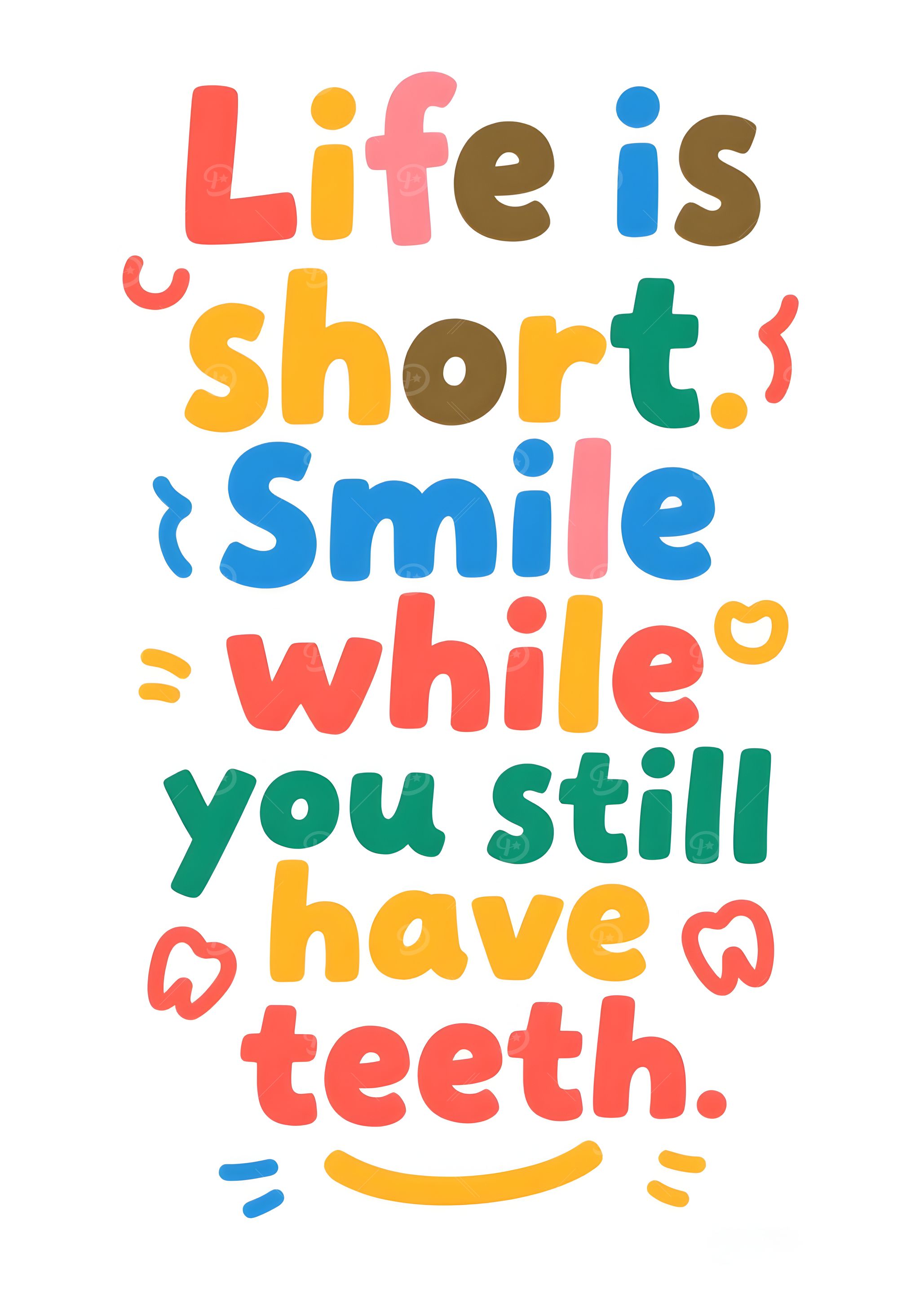 Life Quote: Life is short, smile
