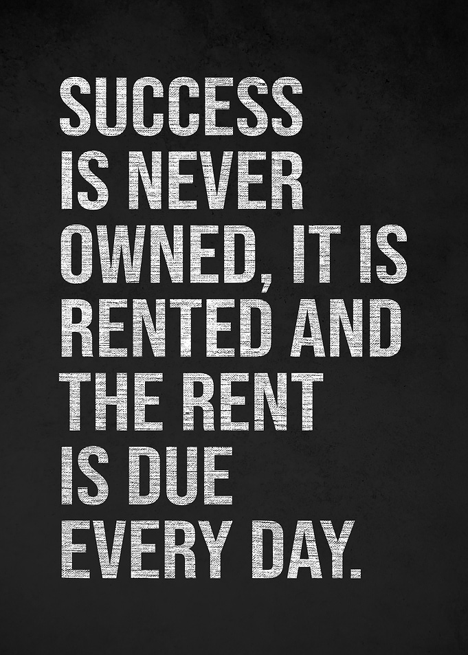Success is Never Owned Quote