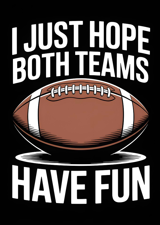 I Just Hope Both Teams Have Fun