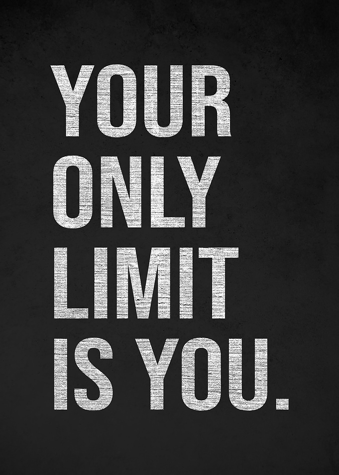 Your Only Limit Is You