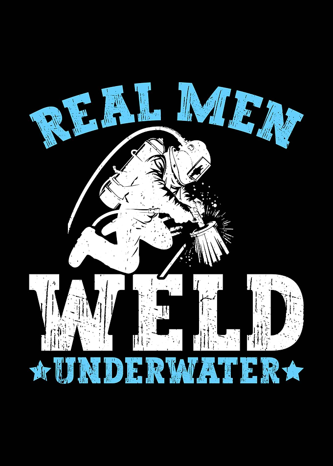 Real Men Weld Underwater