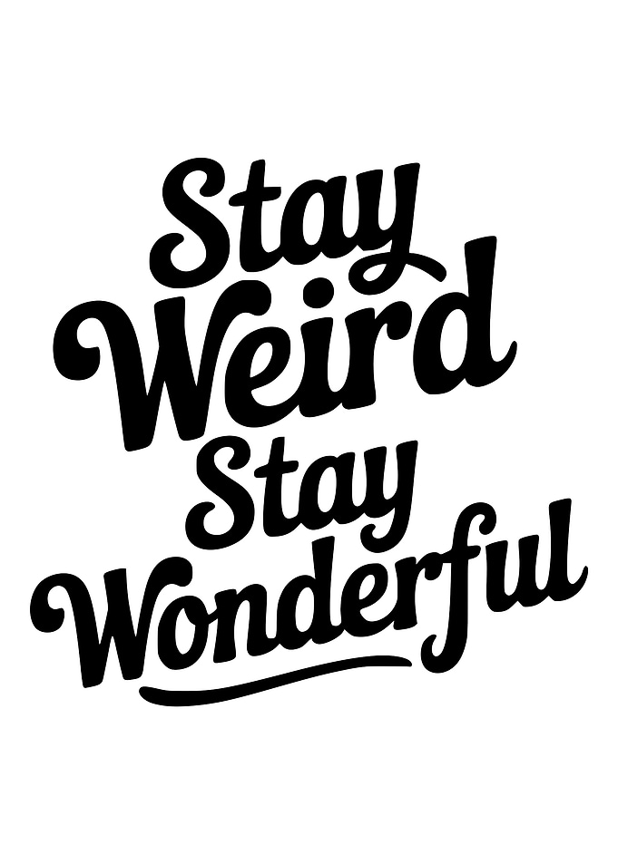 Stay Weird Stay Wonderful Typography Art