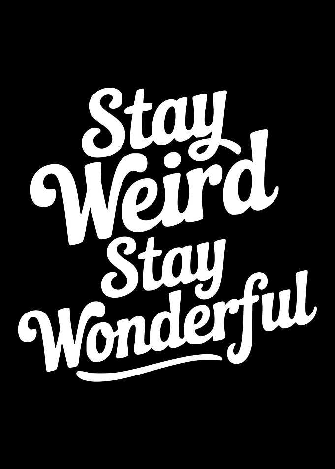 Stay Weird Stay Wonderful Typography Art
