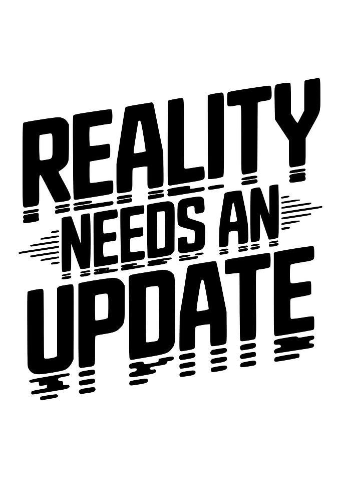 Reality Needs an Update Text Art