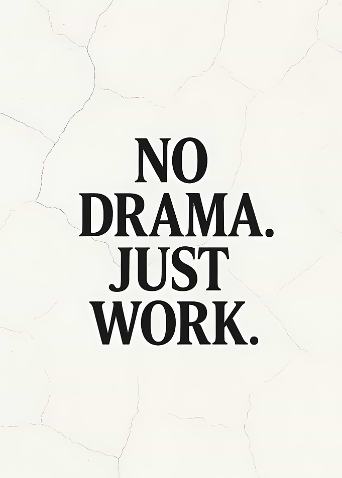 No Drama, Just Work Text Art