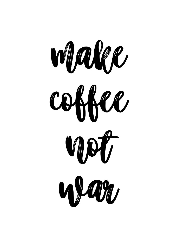 Make Coffee Not War