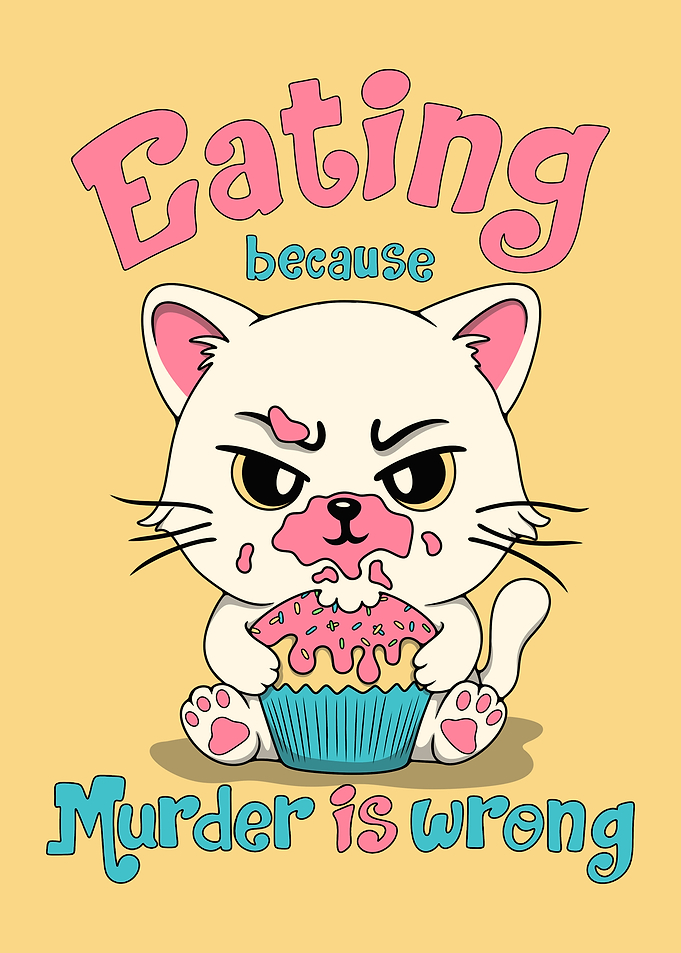 Eating Because Murder Is Wrong
