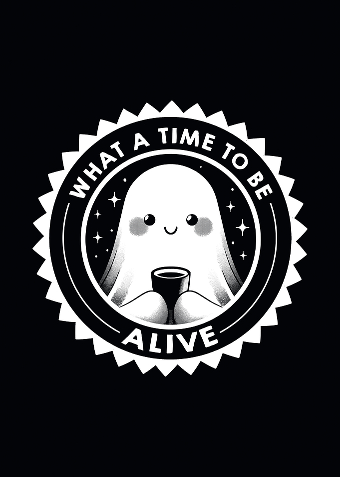 What a Time To Be Alive Happy Ghost