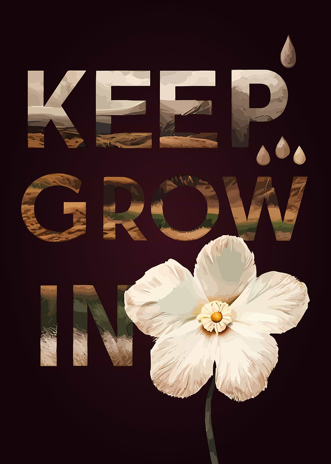 Keep Growing Inspirational Floral Art