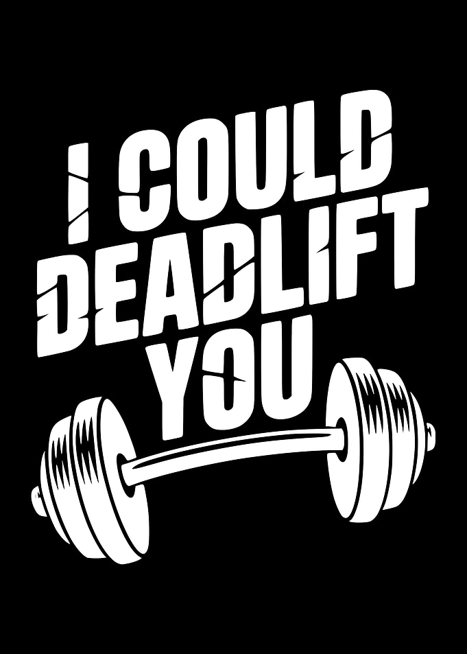 I Could Deadlift You Graphic