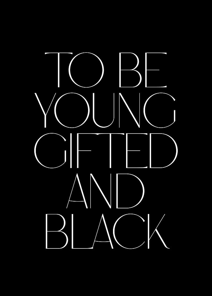 To Be Young, Gifted and Black