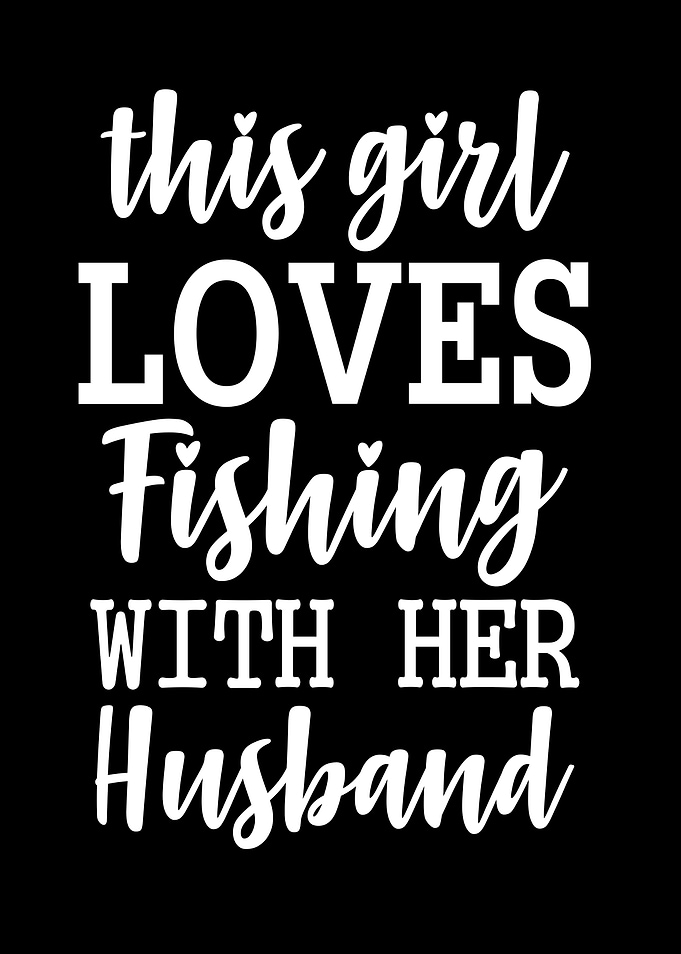 This Girl Loves Fishing With Husband