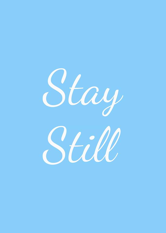 Stay Still - Inspirational Text Art