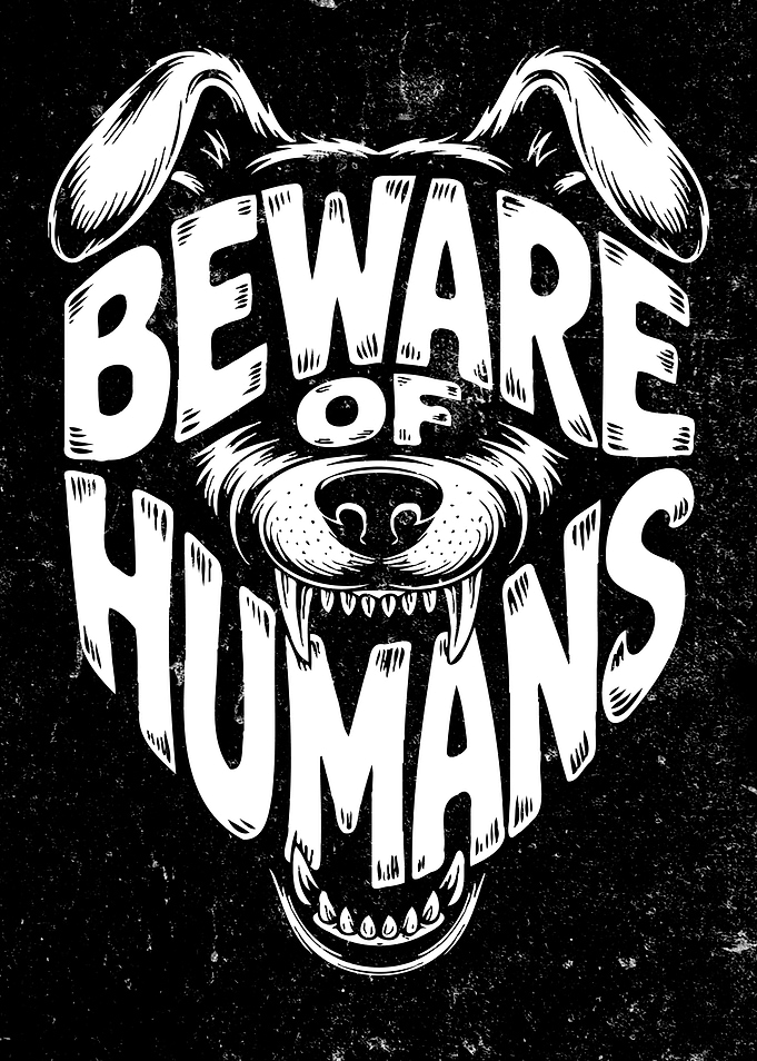 Beware of Humans Dog Typography Art