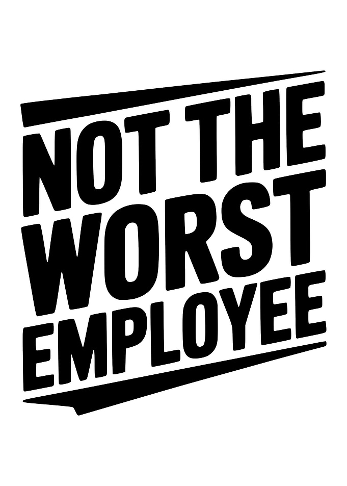 Not the Worst Employee Text Art