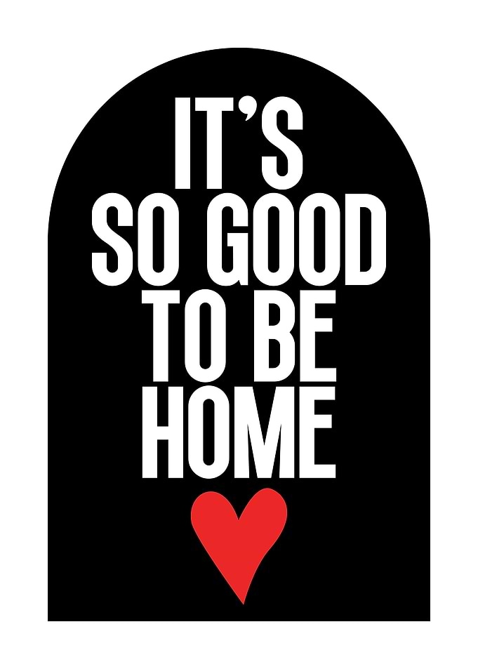 It's So Good To Be Home