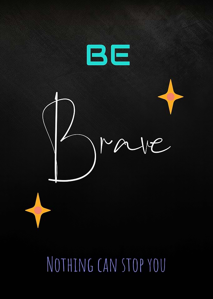 Be Brave Inspirational Quote Poster