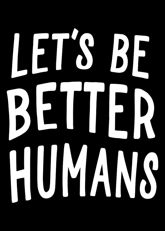 Let's Be Better Humans Text Art