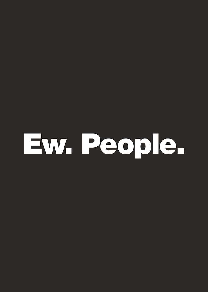 Ew. People.
