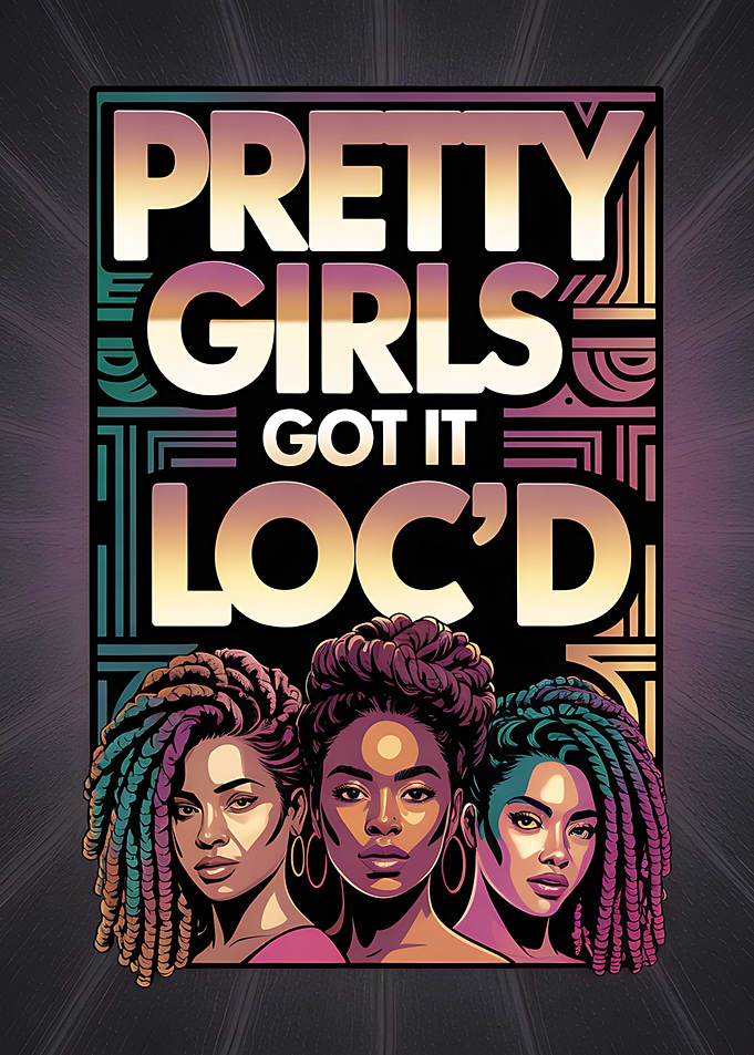 Pretty Girls Got It Loc'd Art