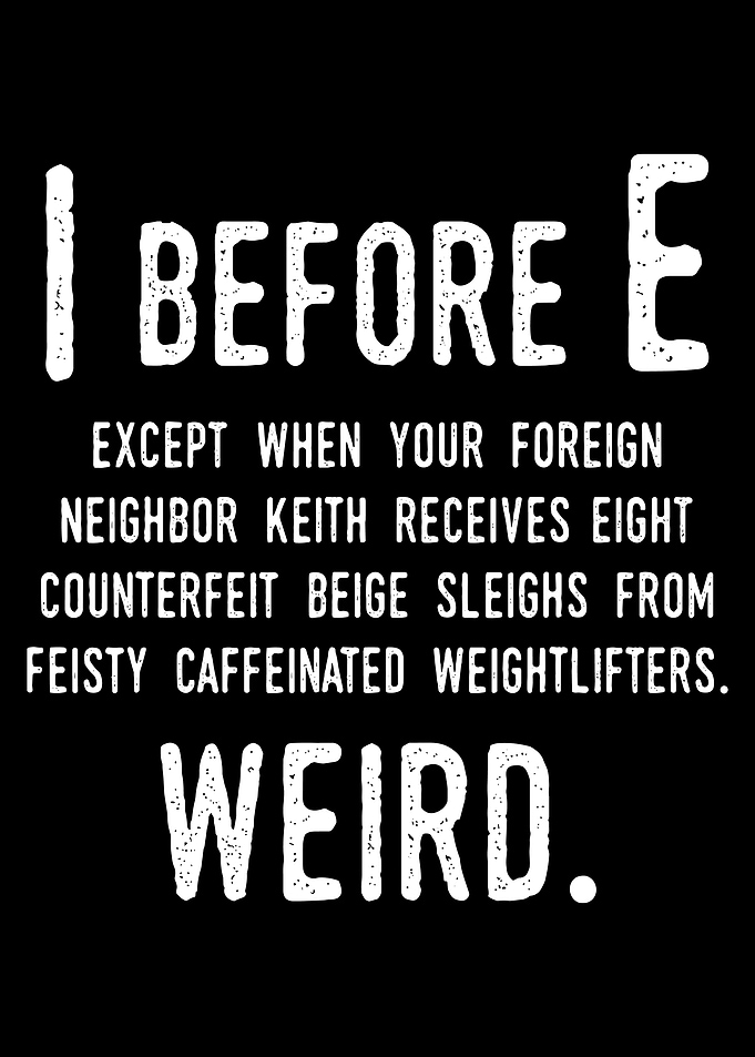 I Before E Funny Text Art