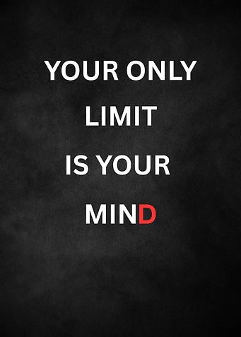 Your Only Limit Is Your Mind