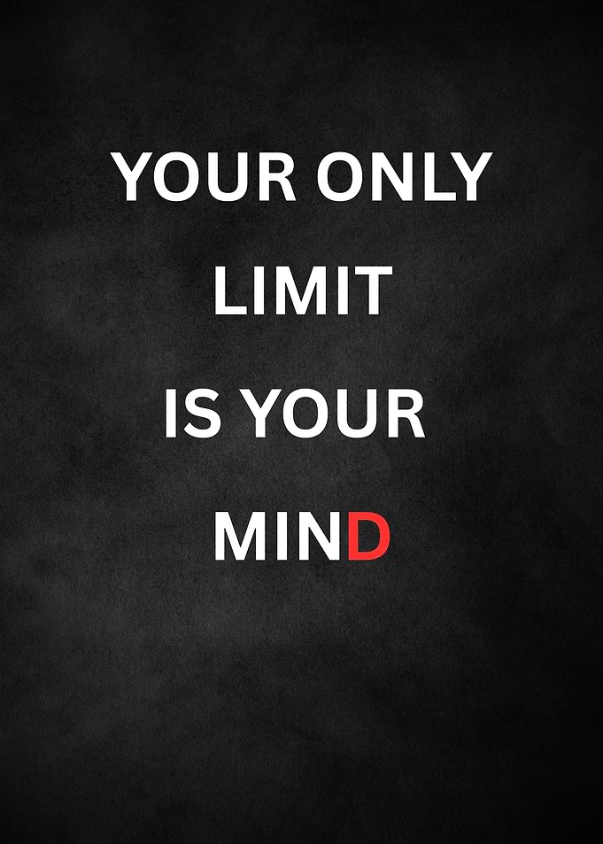 Your Only Limit Is Your Mind