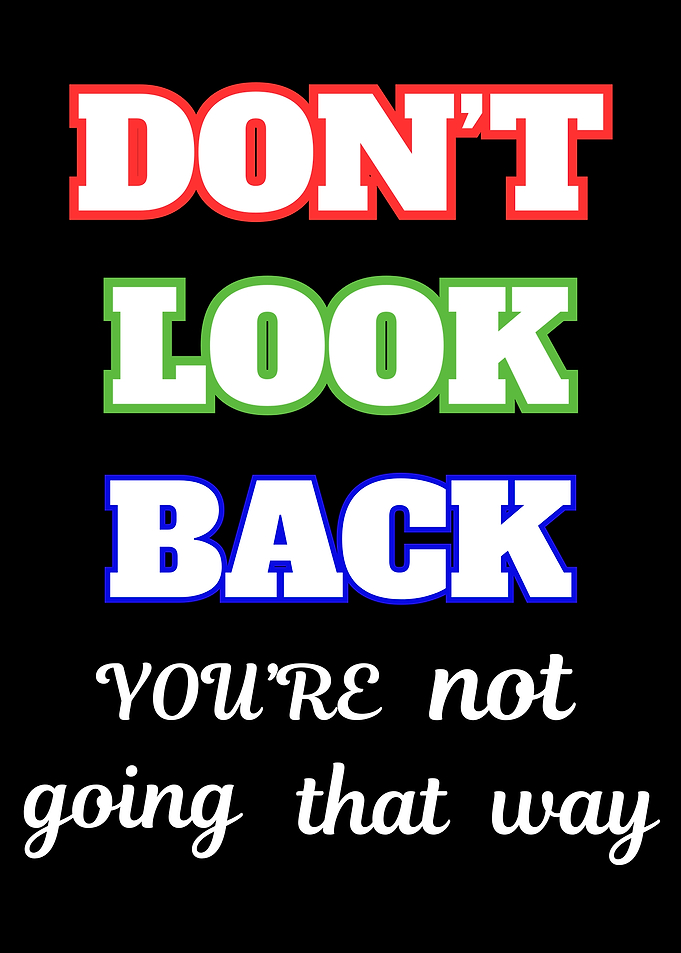 Don't Look Back Inspirational Text Art