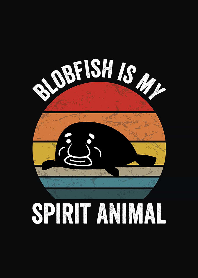 Blobfish is my spirit animal retro design