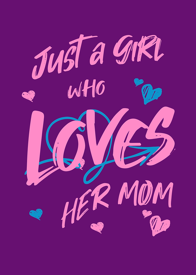 Just a Girl Who Loves Her Mom